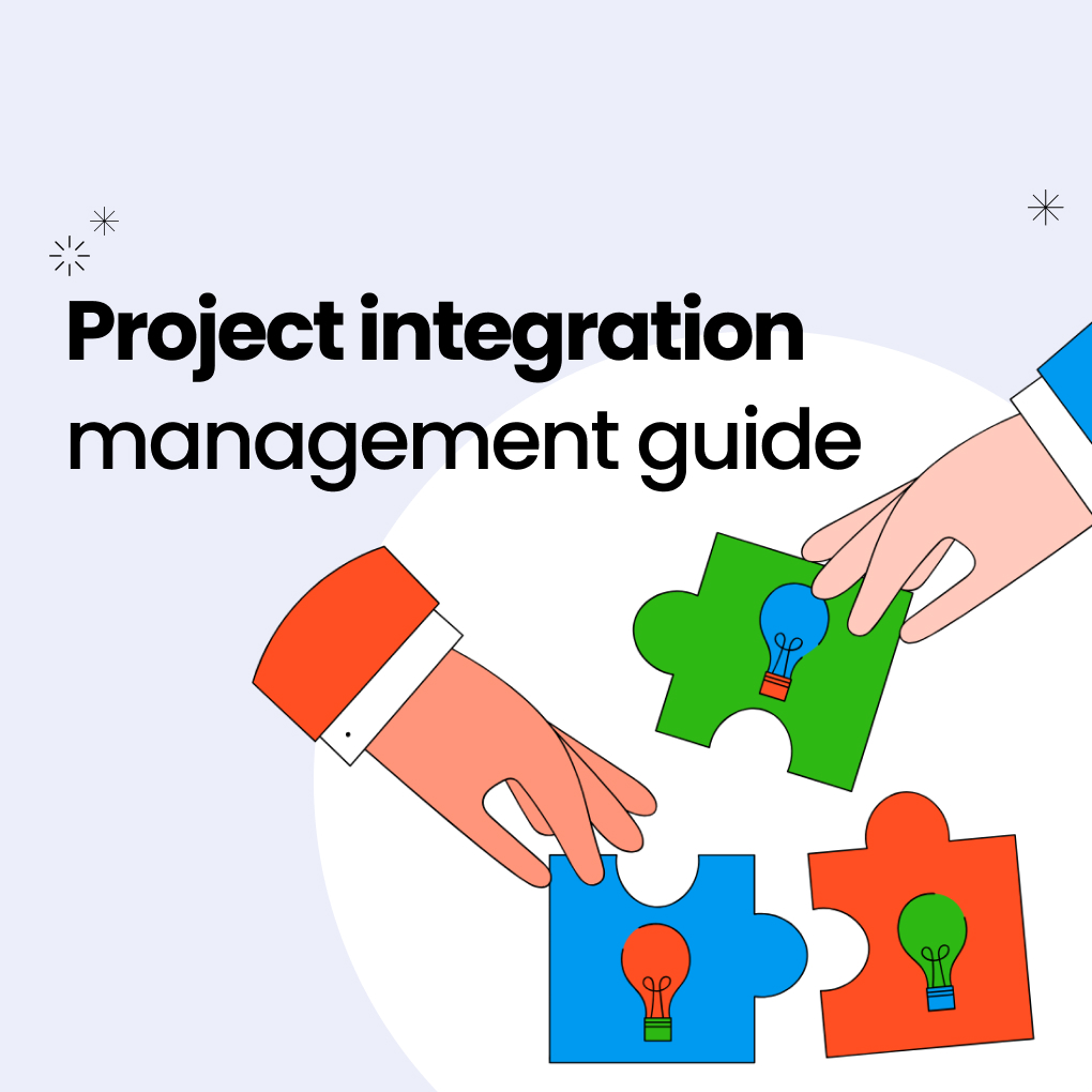 Project Integration Management Guide: Steps, Roles, Tools
