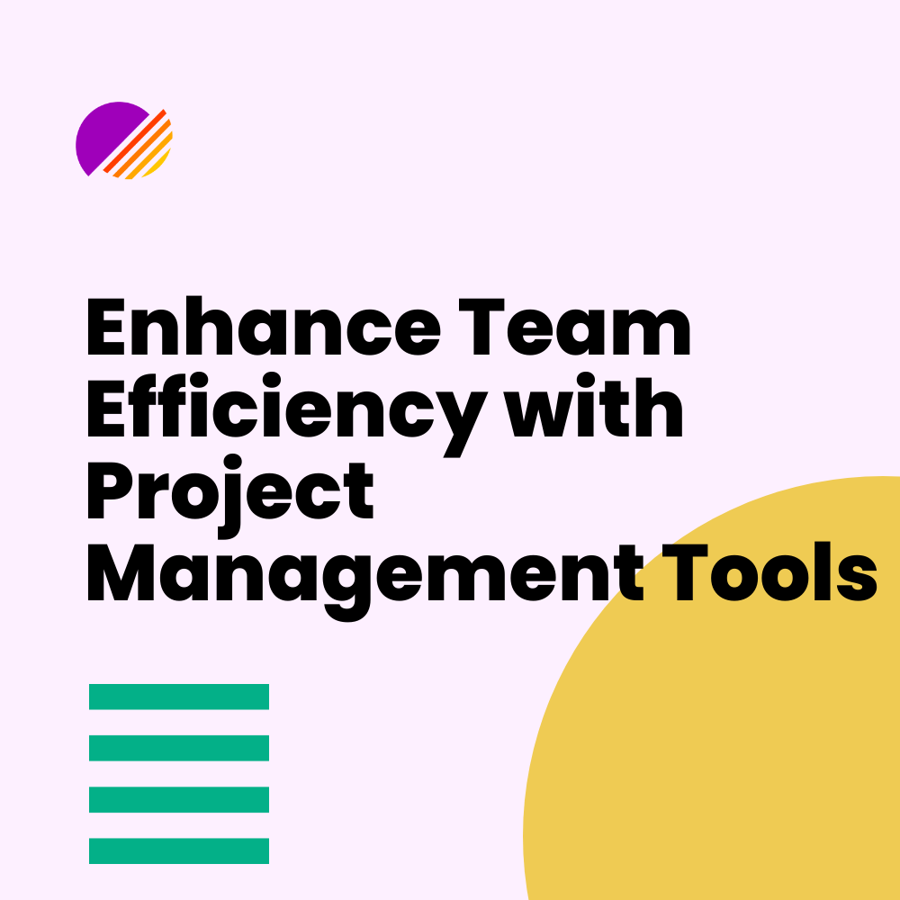 Enhance Team Efficiency with Project Management Tools