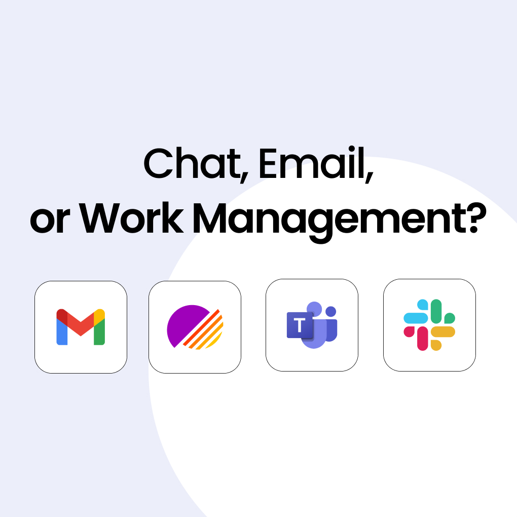 Chat, Email, or Work Management?