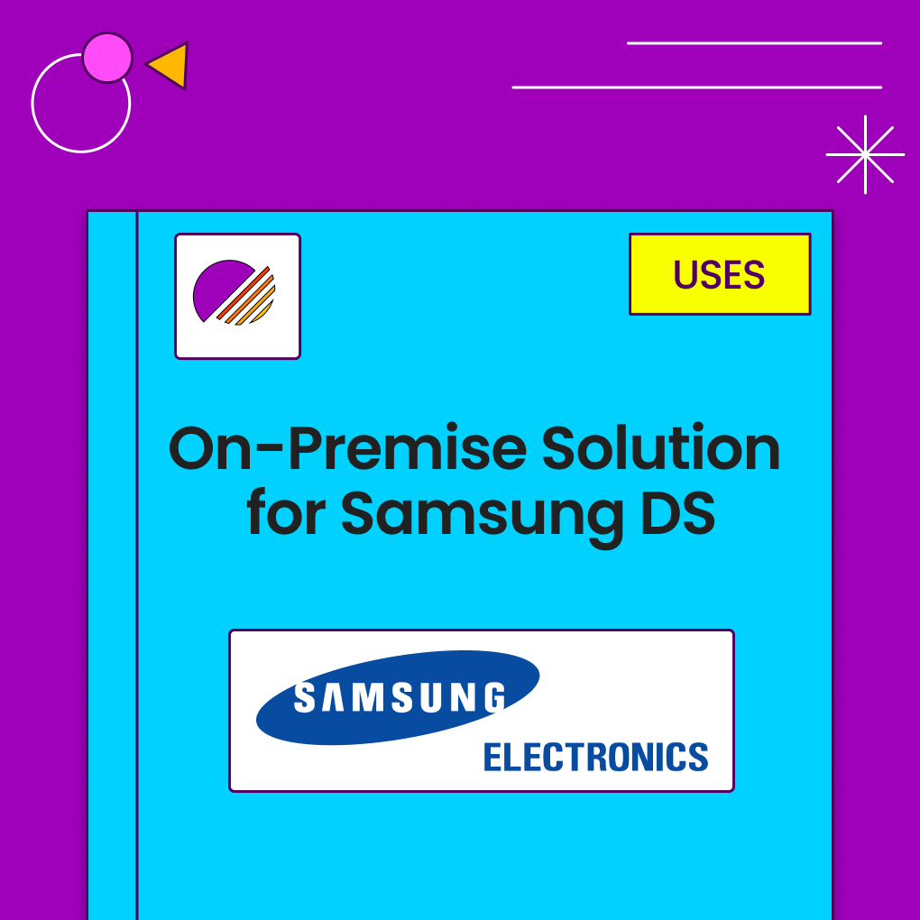 On-premise solution for samsung electronics DS
